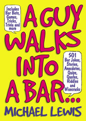 Downloadable PDF :  A Guy Walks Into A Bar... 501 Bar Jokes, Stories, Anecdotes, Quips, Quotes, Riddles, and Wisecracks