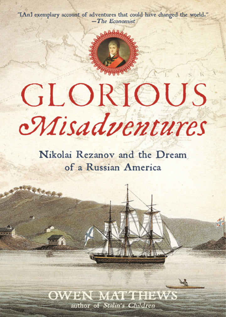 Downloadable PDF :  Glorious Misadventures 1st Edition Nikolai Rezanov and the Dream of a Russian America