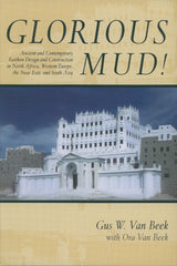 Downloadable PDF :  Glorious Mud! Ancient and Contemporary Earthen Design and Construction in North Africa, Western Europe, the Near East, and Southwest Asia