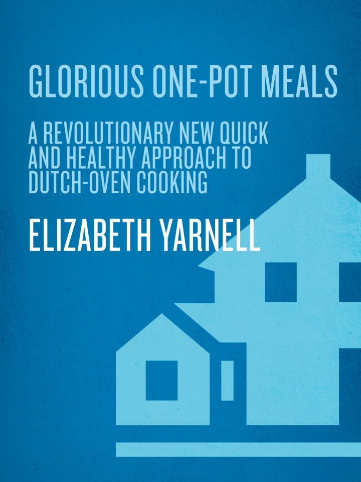 Downloadable PDF :  Glorious One-Pot Meals A Revolutionary New Quick and Healthy Approach to Dutch-Oven Cooking: A Cookbook