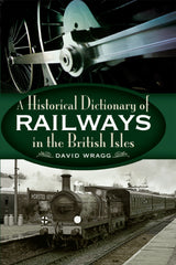 Downloadable PDF :  A Historical Dictionary of Railways in the British Isles